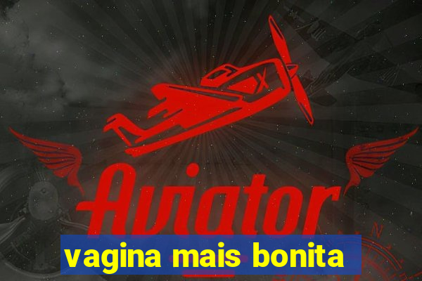 vagina mais bonita